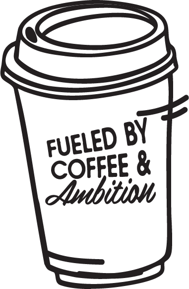 Illustration of a coffee cup with 'Fueled by Coffee & Ambition' text.
